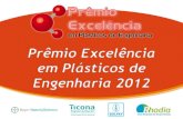Prêmio Excelência em Plásticos de Engenharia 2012 · Categorias • Inovação de Mercado • Melhor Desenvolvimento Tecnológico ... Produtos Acabados Vencedores