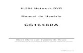 CSS16480A Manual V1.1 pt · CS16480A_Manual_V1.2 H.264 Network DVR Manual do Usuário CS16480A Stand Alone com Controle de Mouse Leia as instruções antes de iniciar a operação