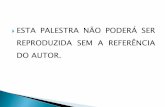 ESTA PALESTRA NÃO PODERÁ SER REPRODUZIDA SEM A ... de saude no brasil.pdf · O problema do SUS é político (Paim). ... Suplicamos expressamente: não aceiteis o que é de hábito