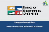 Programa Comex Infoco Tema: Introdução e Prática dos Incoterms · • Lista de Incoterms e obrigações do vendedor e comprador. Até onde vai a responsabilidade de cada um. •