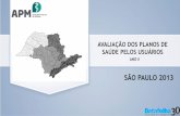 SÃO PAULO 2013 - apm.org.br · Serviços de Atendimento ao Cliente pelo 0800/call Center 8. Procedimentos específicos como quimioterapia, radioterapia, hemodiálise, etc 9. Site