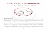 CARTA DE COMPROMISSO - sicad.pt · comportamento, mediante a implementação de programas de prevenção de caracter local suportadas . Fórum Nacional Álcool e Saúde CARTA DE COMPROMISSO