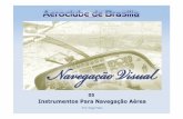 Instrumentos Para Navegação Aérea - Aeroclube de Brasíliaaeroclubedebrasilia.org.br/aulas/PPNAV05_-_Instrumentos_Para... · 5 Instrumentos Para Navegação Aérea Velocímetro