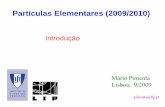 Partículas Elementares (2009/2010) - Autenticação · Bibliografia da cadeira de Partículas Elementares (2008/2009) 1- Introduction to Elementary Particles. David Griffiths, John