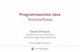 Programmazione Java - di.univaq.it · Polimorfismo 3 3 »I linguaggi proedurali (esempio Pasal) sono asati sull’idea che procedure e funzioni, e i loro operandi, hanno un unico