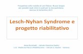 Lesch-Nyhan Syndrome e progetto riabilitativo · .nefrolitiasi, urolitiasi, nefropatia interstiziale fino ad IR (se iperuricemia non controllata) Spunti dalla casistica Necker Gaslini