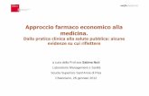 Approccio farmaco economico alla medicina. - webaisf.org · a cura della Prof.ssa Sabina Nuti Laboratorio Management e Sanità ...