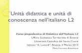 Unità didattica e unità di conoscenza nell'italiano L2 · Unità didattica e unità di conoscenza nell'italiano L2 ... Motivare l’alunno alla lettura e alla produzione di tipologie
