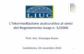 L’intermediazione assicurativa ai sensi del Regolamento ...my.liuc.it/MatSup/2010/L60066/ntermediari.pdf · produttori, e gli altri incaricati degli Intermediari iscritti alle sezioni