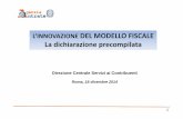 L’INNOVAZIONE MODELLO FISCALE La dichiarazione …media.directio.it/.../altridoc/20141218-Slide_730_precompilato-ADE.pdf · Sistema degli Intermediari ... assicurativi Verifica