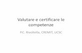 Valutare e certificare le competenze - icmanerbio.gov.it · P.C. Rivoltella, CREMIT, UCSC . 1. Una definizione . ... L’alternative/new assessment •Direct (osservazione della prestazione
