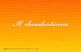 Il decadentismo - jessicacenciarelli.it Decadentismo... · Positivismo Visione del mondo ... “borghese” Artista si isola Orgoglioso della propria diversit ... valori e le convenzioni