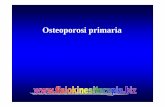 Osteoporosi primaria e secondaria (2) - fisiokinesiterapia.biz · Osteoporosi primaria. Osteoporosi ‘…malattia scheletrica generalizzata, caratterizzata dalla riduzione della