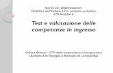Test e valutazione delle competenze in ingresso · Corso per alfabetizzatori Didattica dell’italiano L2 in contesto scolastico CTI Ambito 6 Test e valutazione delle competenze in