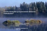 Luonto terveyden ja hyvinvoinnin lähteenä Liisa Tyrväinen ... · © Luonnonvarakeskus Liisa Tyrväinen, professori Luonnonvarakeskus Luonto terveyden ja hyvinvoinnin lähteenä