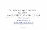 Architetturadegli Elaboratori Lezione 8: Logica ...biplab.unisa.it/portal/attachments/article/38/lezione8.pdf · Architetturadegli Elaboratori Lezione 8: Logica Combinatorialee Blocchi