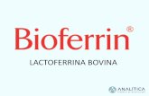 LACTOFERRINA BOVINA - Analítica Farmácia de Manipulação · •BIOFERRIN = LACTOFERRINA •Glicoproteína presente no leite e demais flúidos corporais como lágrimas, saliva,