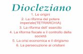 Diocleziano - mcurie.edu.it · 1. Le origini Diocleziano Soldato dalmata nato da umile famiglia, divenne ufficiale dell'esercito romano e, alla morte di Marco Aurelio Numeriano, fu