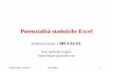 Potenzialità statistiche Excel - mtcube · Fogli di calcolo – MS Excel Prof. Folgieri 19 Funzioni: help in linea • Excel offre una guida alle funzioni, che può essere consultata