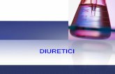 DIURETICI - unife.it · DIURETICI • Farmaci che aumentano il flusso urinario. • Aumentano anche l’escrezione del sodio (natriuresi). • Finalità del trattamento con diuretici: