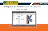 Progetto di connessioni in acciaio reinventato - eiseko.com · Progetto di connessioni in acciaio reinventato Eiseko Computers rivenditore ufficiale esclusivo in Italia . 2 IDEA STATICA