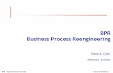BPR Business Process Reengineering - beep.metid.polimi.it · Realizzare un’organizzazione snella ... produzione), spazi, costi di trasmissione, ... IRR, ROI, Payback ecc.) ...