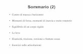 Sommario (2) - people.unica.itpeople.unica.it/matteoceccarelli/files/2018/11/Leve-biomeccanica... · Le leve B R B M F R F M Fulcro B R ... =G⋅F M G=guadagno meccanico: proprietà