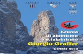 Scuola di alpinismo e scialpinismo Giorgio Graffer · Scuola di alpinismo e scialpinismo Giorgio Graffer S.O.S.A.T. S.U.S.A.T. GIORGIO GRAFFER ... dei concetti di topografia e orientamento