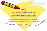 La LEADERSHIP in ambito assistenziale - unife.it · Modalità di Leadership Situazionale Capacità di individuare abilità e risorse dei collaboratori nelle diverse situazioni: Telling