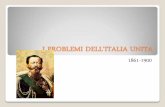I PROBLEMI DELL’ITALIA UNITA - Collegio San Giuseppe · del potere. Unificare monete misure eserciti leggi e istituzioni Furono estese ... massicce adesioni al brigantaggio. I briganti