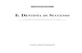 Il Dentista di successo - danieleberetta.comdanieleberetta.com/libro/estratto-il-dentista-di-successo.pdf · Il manuale di sopravvivenza per il dentista. IntroduzIone Sono un dentista