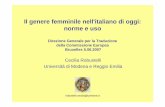 Il genere femminile nell'italiano di oggi: norme e uso · Maschile Femminile-e (il vigile) -e (la vigile) robustelli.cecilia@unimore.it 1.2.1 I suffissi derivazionali con valore agentivo