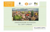 «INNOVAZIONE IN PIAZZA» GLI ORTI URBANI - Torino Living Labtorinolivinglab.it/wp-content/uploads/2016/07/Presentazione-orti... · gli orti urbani possono costituire un ingrediente