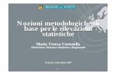 Nozioni metodologiche di base per le rilevazioni statistiche Nozioni Metodologiche 6-12-2007.pdf · grafici, diagrammi di relazioni, rapporti sintetici) ... tramite tabelle statistiche