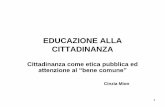 EDUCAZIONE ALLA CITTADINANZA - … · EDUCAZIONE ALLA CITTADINANZA Cittadinanza come etica pubblica ed ... •garantito dalla professionalità degli operatori e dal dialogo sociale