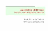 Calcolatori Elettronici - Riccardo Torlone's Web sitetorlone.dia.uniroma3.it/calcolatori/teoria4.pdf · Calcolatori Elettronici Parte IV: Logica Digitale e Memorie Prof. Riccardo