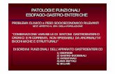 PATOLOGIE FUNZIONALI ESOFAGO-GASTRO-ENTERICHEfisiokinesiterapia-news.it/NewDownload/patologia pri.pdf · DISPEPSIA DIAGNOSTICA RADIOLOGICA (PER ESCLUDERE PATOLOGIE ORGANICHE) ECOGRAFIA-