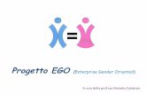 Progetto EGO Enterprise Gender Oriented) 2012 pc.pdf · Linguaggio sessuato: nuova coscienza linguistica finalizzata a riconoscere la piena dignità, parità, importanza del genere