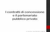 I contratti di concessione e il partenariato pubblico privatowebtv.confindustria.vicenza.it/importedfiles/2016_05_12 Pricopi.pdf · Il partenariato pubblico privato (Artt. 180 - 182)