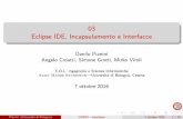 03 Eclipse IDE, Incapsulamento e Interfacce - campus.unibo.itcampus.unibo.it/245548/1/03-Interfaces.pdf · Outline Goal della lezione Introduzione ad Eclipse Costruzione e test di