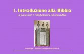 1. Introduzione alla Bibbia - sacrocuoreromito.it · Introduzione alla Bibbia La formazione e l’interpretazione del testo biblico ... La Bibbia dunque è il frutto di una iniziativa