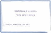 Spettroscopia Mesonica Prima parte: i mesonicelentan/data/SpettroscopiaMesonica.pdf · Lagrangiana Regole di Feynmann ... Che fare? Approccio numerico ... Nomenclatura dei mesoni