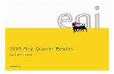 2009 First Quarter Results - Eni · * FOB Mediterranean market, lead free gasoline. Eni calculations on Platt’s Oilgram data ...