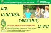 dell’Emilia-Romagna NOI, LA NATURA, L’AMBIENTE, LA VITA · Le aule della Natura di Pianura a disposizione per la Scuola e non ... ma anche per consentire a bambini e ragazzi di