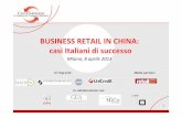 BUSINESS RETAIL IN CHINA: casi Italiani di successo · ... diretti e in franchising 10% del giro d’affari del settore retail ... e-commerce in crescita del 40% l’anno: ... Tutela