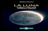 LA LUNA - Astronomia News · ligenti e acuti osservatori compresero che la Luna era un corpo che girava intorno alla Terra, compresero anche che era un corpo opaco, come la Terra,