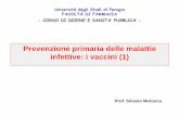 Prevenzione primaria delle malattie infettive: i vaccini (1) · Profilassi specifica delle infezioni IMMUNOPROFILASSI Passiva Attiva Sieri immuni e immunoglobuline Vaccini *Escherichia