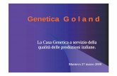 La Casa Genetica a servizio della qualità delle produzioni ... · Le linee Goland Goland GP Pura (Large White femminile) Goland GP Sintetico (linea sintetica femminile) Scrofetta
