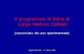 Il programma di fisica al Large Hadron Colliderpeople.na.infn.it/~semgr4/doc/060317.pdf · Rivelatori di trigger per µ(RPC) Trigger per µdi 1° livello DAQ: Trigger di 2° livello
