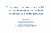 Previsione, incertezza e rischio: le regole matematiche ...homepage.sns.it/marmi/public_lectures/pir_SanMiniato_2010.pdf · (banche, VaR, Basilea 2 e 3, TFR, fondi, …) L’importanza